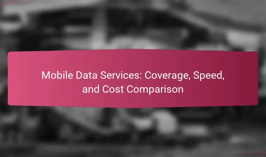 Mobile Data Services: Coverage, Speed, and Cost Comparison