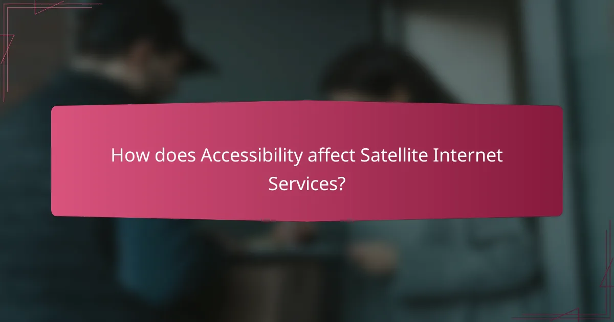 How does Accessibility affect Satellite Internet Services?