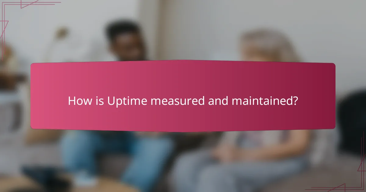 How is Uptime measured and maintained?