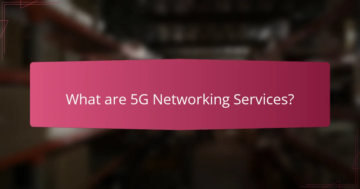What are 5G Networking Services?
