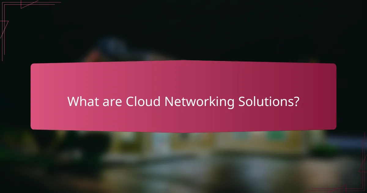 What are Cloud Networking Solutions?