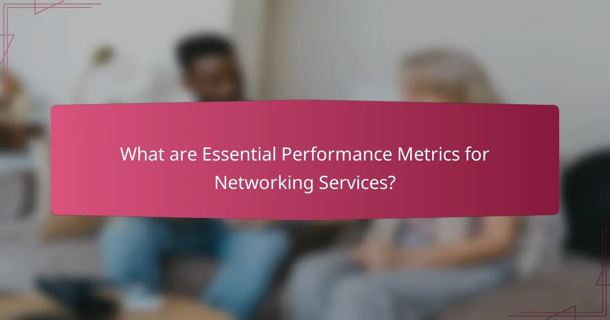 What are Essential Performance Metrics for Networking Services?