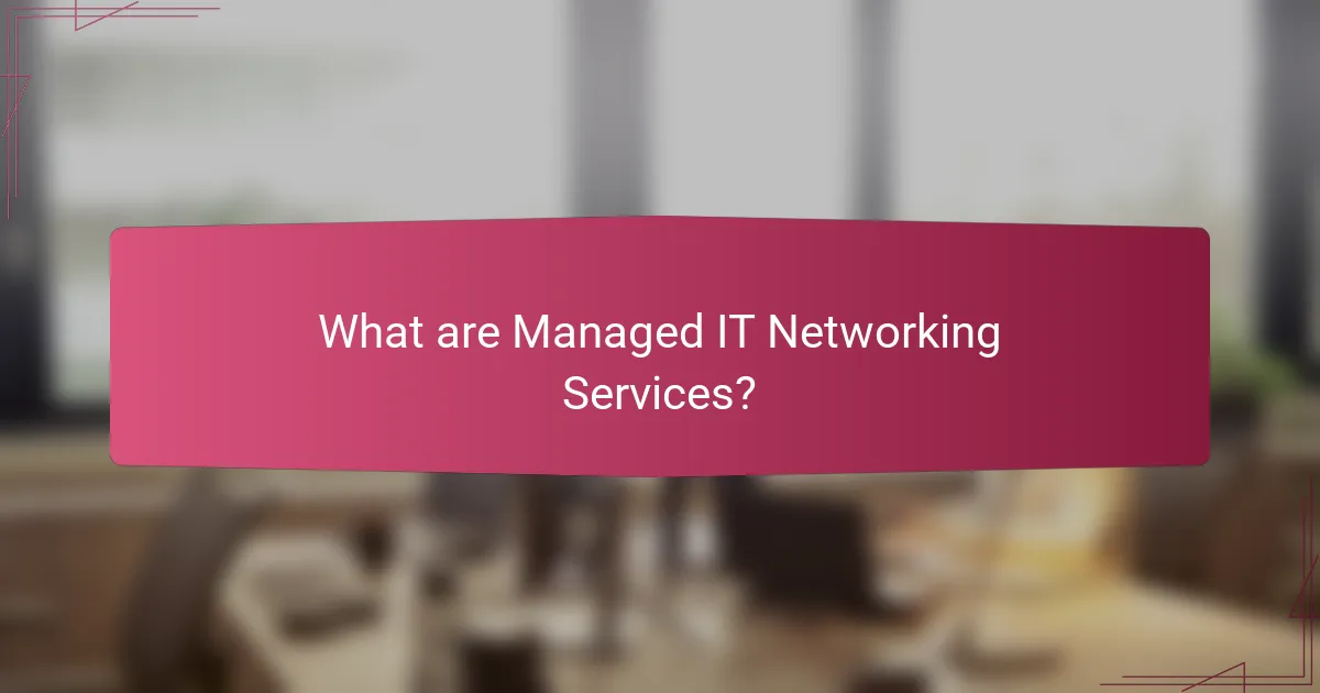 What are Managed IT Networking Services?
