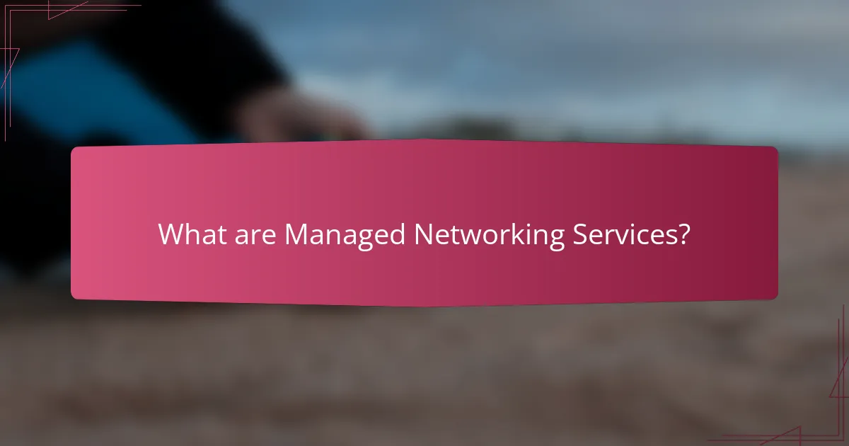 What are Managed Networking Services?