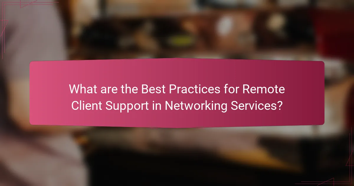 What are the Best Practices for Remote Client Support in Networking Services?