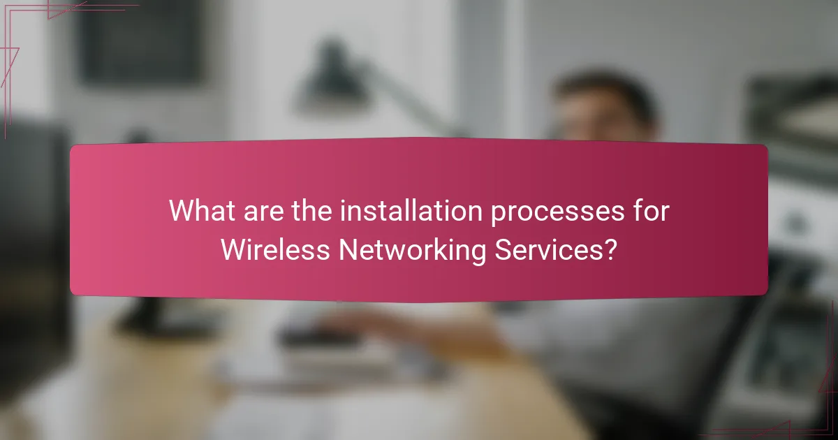 What are the installation processes for Wireless Networking Services?