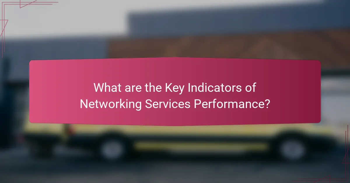 What are the Key Indicators of Networking Services Performance?