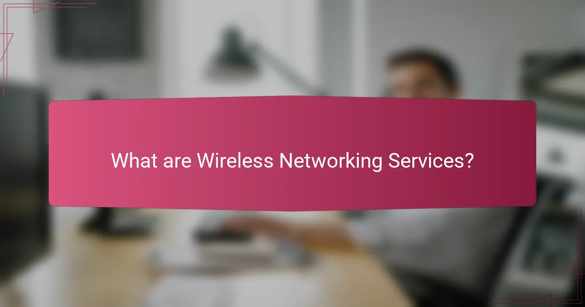 What are Wireless Networking Services?