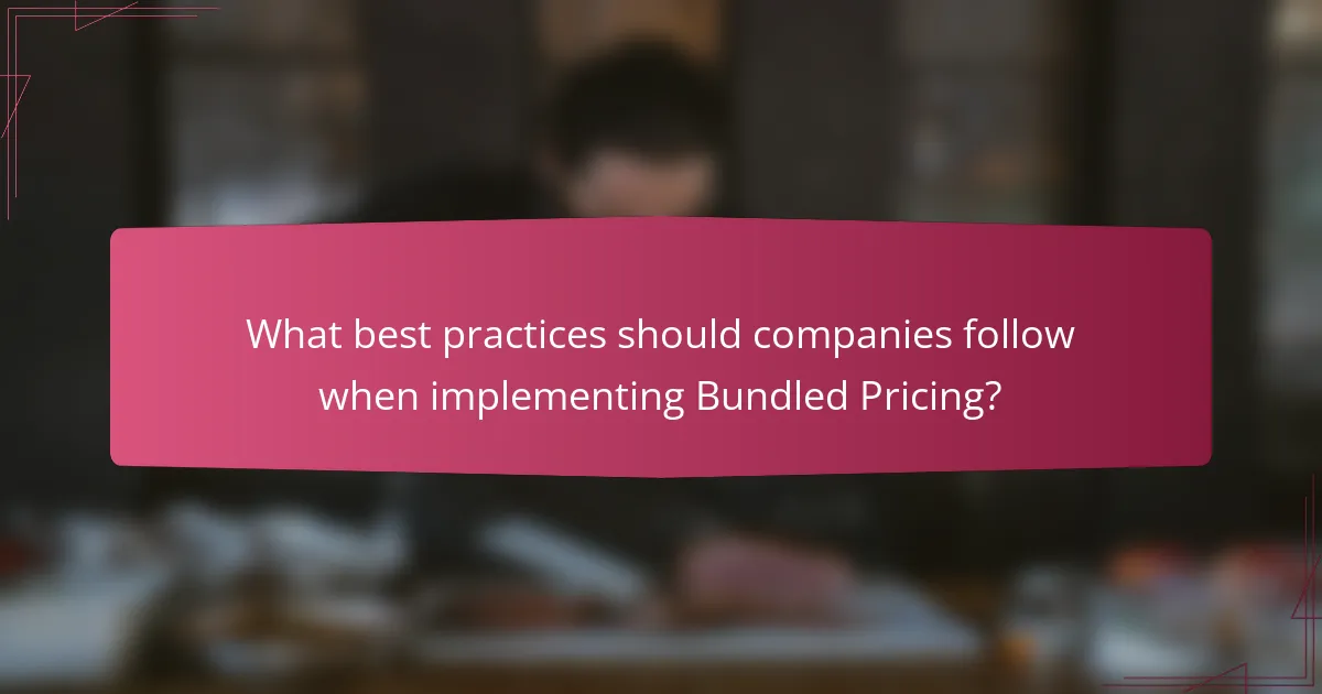 What best practices should companies follow when implementing Bundled Pricing?