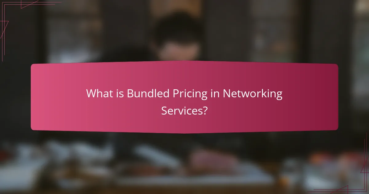 What is Bundled Pricing in Networking Services?
