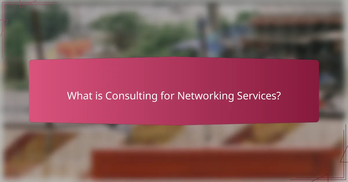 What is Consulting for Networking Services?