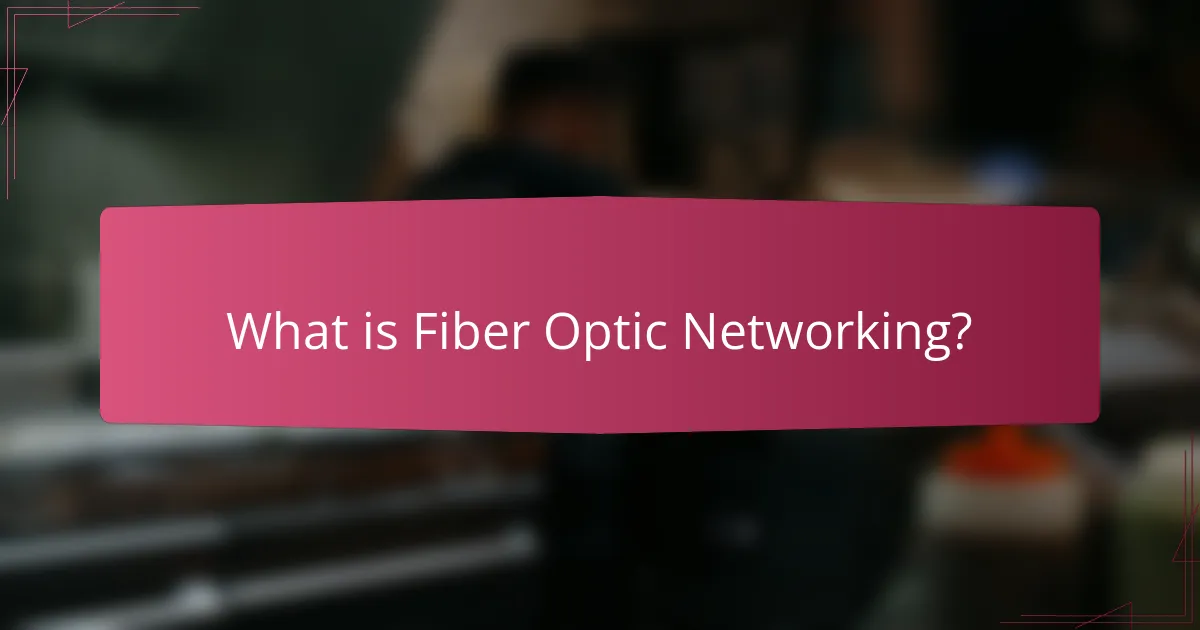 What is Fiber Optic Networking?