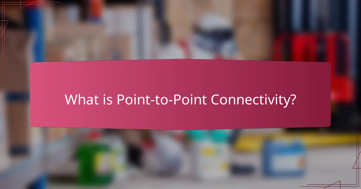 What is Point-to-Point Connectivity?