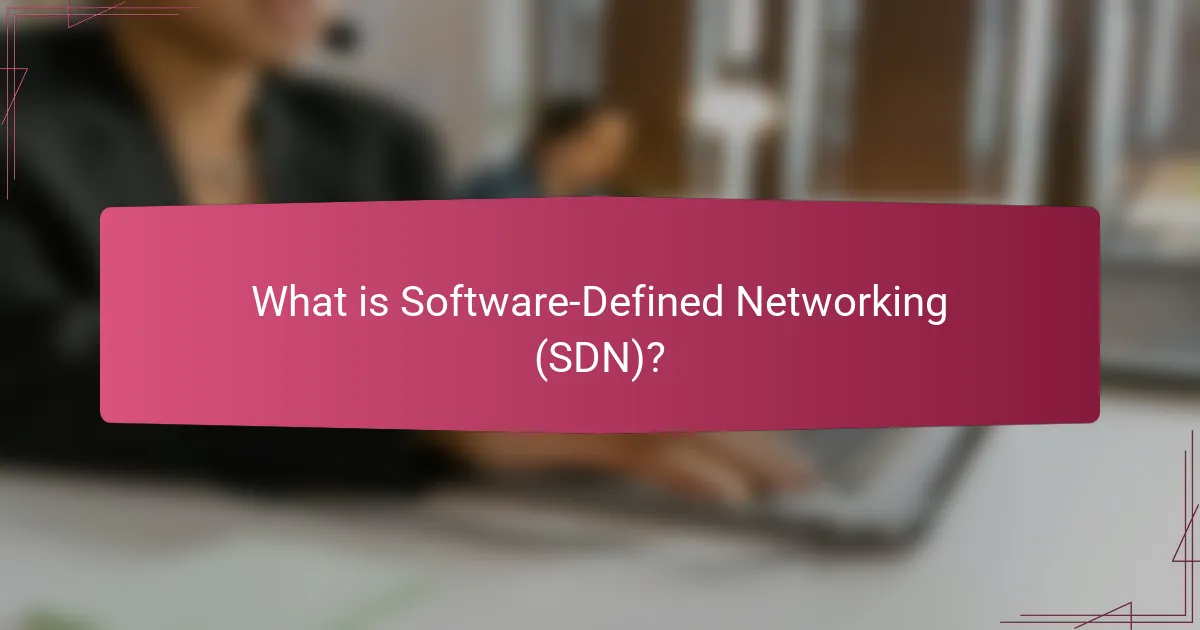 What is Software-Defined Networking (SDN)?