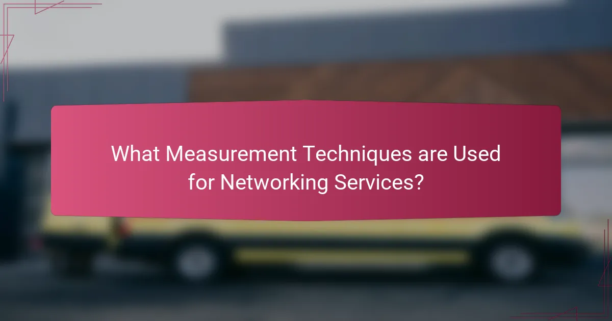 What Measurement Techniques are Used for Networking Services?