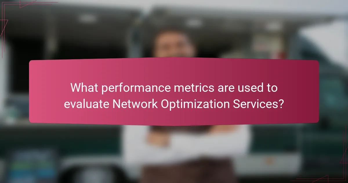 What performance metrics are used to evaluate Network Optimization Services?