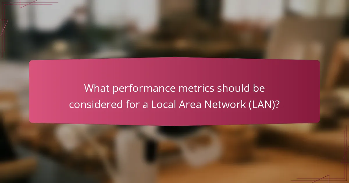 What performance metrics should be considered for a Local Area Network (LAN)?